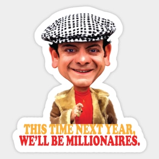 This time next year, we'll be millionaires. Sticker